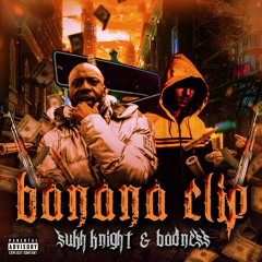 SUKH KNIGHT & BADNESS - BANANA CLIP (FORTHCOMING)