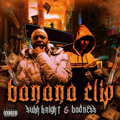 SUKH KNIGHT & BADNESS - BANANA CLIP (FORTHCOMING)