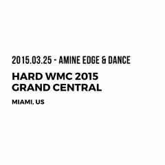 2015.03.25 - Amine Edge & DANCE @ HARD WMC 2015 - Grand Central, Miami, US