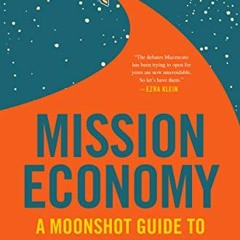 [GET] EBOOK EPUB KINDLE PDF Mission Economy: A Moonshot Guide to Changing Capitalism by  Mariana Maz
