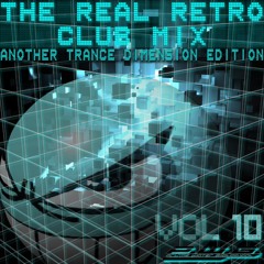 The Real Retro Club Mix Vol.10 (Another Trance Dimension Edition)