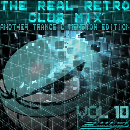 The Real Retro Club Mix Vol.10 (Another Trance Dimension Edition)