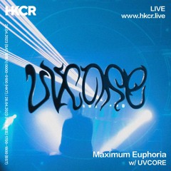 Maximum Euphoria w/ UVCORE - 28/04/2023