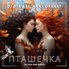 DJ DIIA & Lilianna Granat -  Пташечка (DJ DIIA DnB Remix)