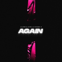 A'lone X CVSV X HAYASA G - Again