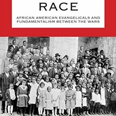 [Get] EBOOK EPUB KINDLE PDF Doctrine and Race: African American Evangelicals and Fundamentalism betw