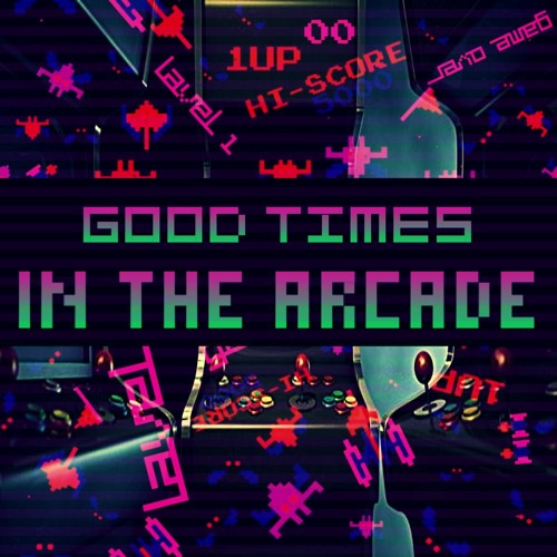 Good Times In The Arcade (Original Track)