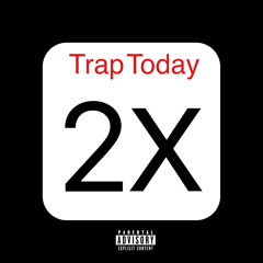 Trap Today