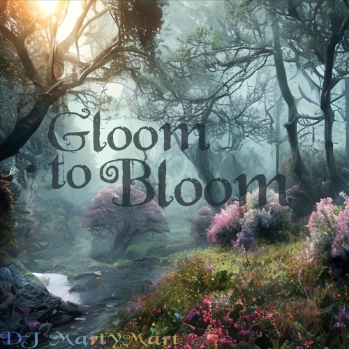 Gloom To Bloom