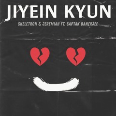 Skeletron & Jeremiah - Jiyein Kyun (Ft. Saptak Banerjee)Cover