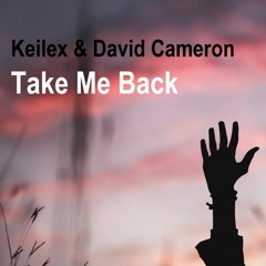 Keilex & David Cameron - Take Me Back (Buy=Free Download)