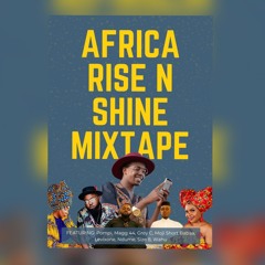 AFRICA RISE N SHINE MIXTAPE