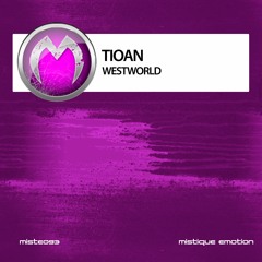 MISTE093: Tioan - Westworld (Original Mix)