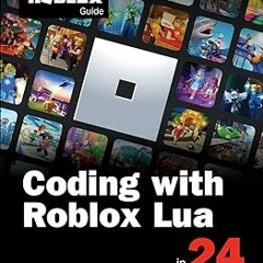 #! Coding with Roblox Lua in 24 Hours: The Official Roblox Guide BY: Official Roblox Books (Har