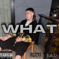 GLDN1 WHAT Ft Bak3z