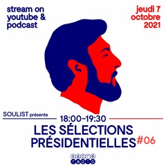 Soulist - Les Sélections Présidentielles #06