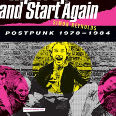[View] KINDLE ✓ Rip It Up and Start Again: Postpunk 1978-1984 by  Simon Reynolds EPUB