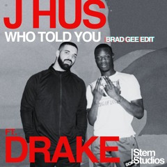 J Hus ft Drake - Who Told You (Brad Gee Edit) [FREE DOWNLOAD]