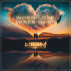 Ash M - When Love Takes Over