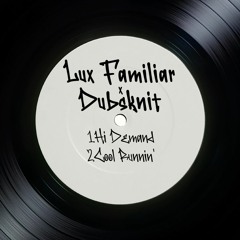 Lux Familiar x Dubsknit - Hi Demand