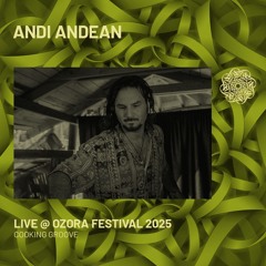 ANDI ANDEAN - Live @ Ozora Festival 2025 | Cooking Groove