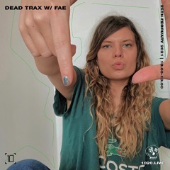 Dead Trax w/ Fae @ 1020 Radio (February 2021)