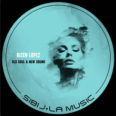 PREMIERE // Bizen Lopez - Old Soul & New Sound (Original Mix) [Sibil-la Music]