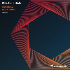PREMIERE - Imran Khan - Horizonz (Original Mix) [Meanwhile Recordings]
