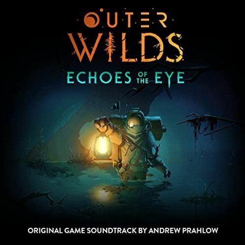 Andrew Prahlow Echoes of the Eye (OST из "Outer Wilds - Echoes of the Eye")