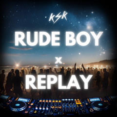 Rude Boy X Replay (KSK Mashup) [Filtered & Pitched Down]