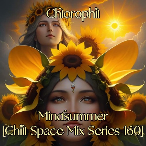 Chlorophil - Mindsummer [Chill Space Mix Series 160]