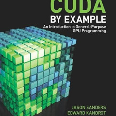 [Get] KINDLE 📥 CUDA by Example: An Introduction to General-Purpose GPU Programming b