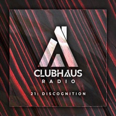 ClubHaus Radio Ep. 21 | Discognition