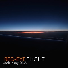 Jack in my DNA - Red-Eye Flight