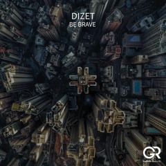 DIZET - Be Brave (Original Mix)