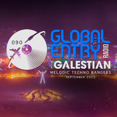 Global Entry Radio 090 | Melodic Techno Bangers [Sep. 2025]
