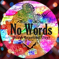 NO WORDS (It's A Beautiful Day)Ft. Mary and Emily Blackard