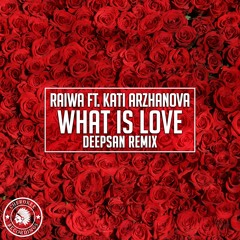 Raiwa feat. Kati Arzhanova - What Is Love (Deepsan Remix)