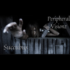 Succubus - Peripheral Visionz