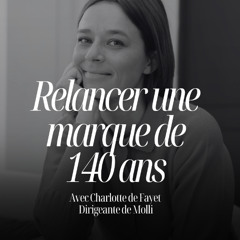 Relancer une marque de 140 ans : comment Charlotte de Fayet a transformé Molli #320