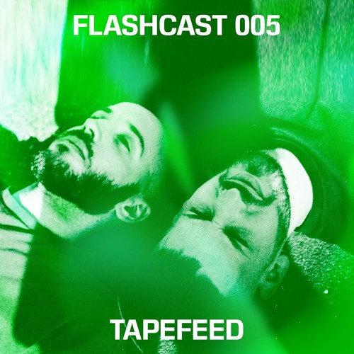 Flashcast005 - Tapefeed