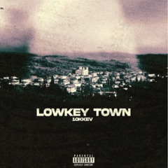 10kkev - Lowkey Town