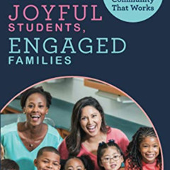 Access KINDLE 🗸 Happy Teachers, Joyful Students, Engaged Families: A Guide for Build