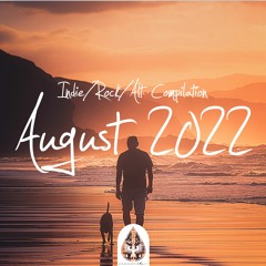 Indie/Rock/Alt Compilation - August 2022 (alexrainbirdMusic)