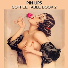 [Read] [EPUB KINDLE PDF EBOOK] Vargas Girls Pin-Ups: Coffee Table Book 2 by  R.S. Rodella 📑