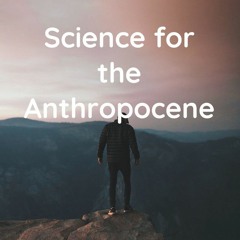 Science for the Anthropocene podcast - outro short