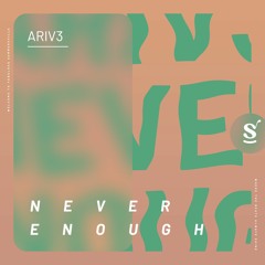 ARIV3 - Never Enough (Original Mix)