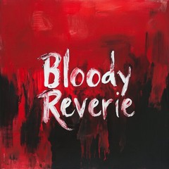 Bloody Reverie