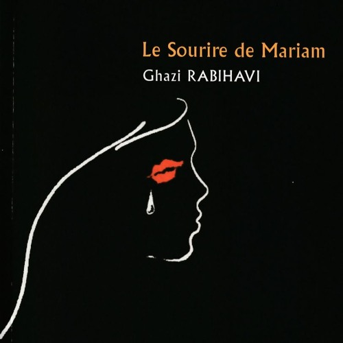 Ghazi Rabihavi - Le sourire de Mariam