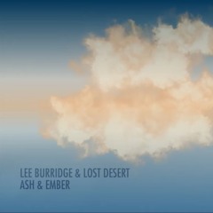 Lee Burridge & Lost Desert - Ash & Ember